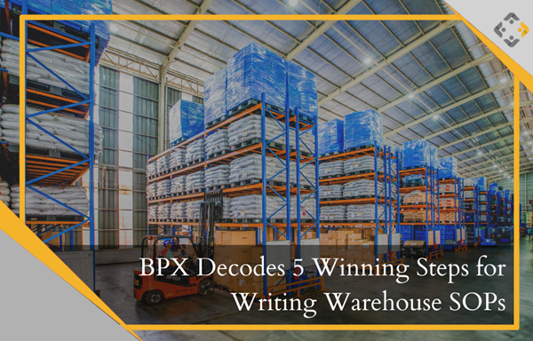 BPX decodes 5 Winning Steps for writing Warehouse SOPs